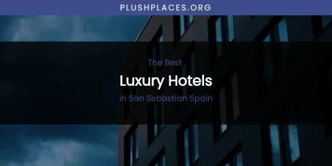 San Sebastian Spain's Best Luxury Hotels